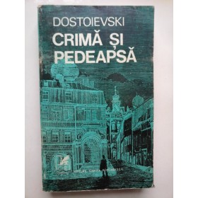    CRIMA  SI  PEDEAPSA  -  DOSTOIEVSKI  -  Bucuresti, 1972 